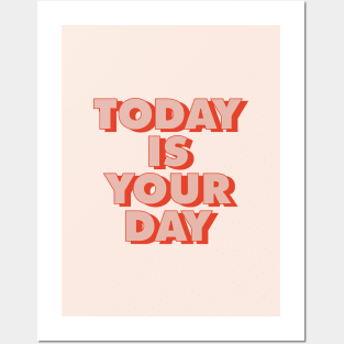 Today is Your Day by The Motivated Type Posters and Art